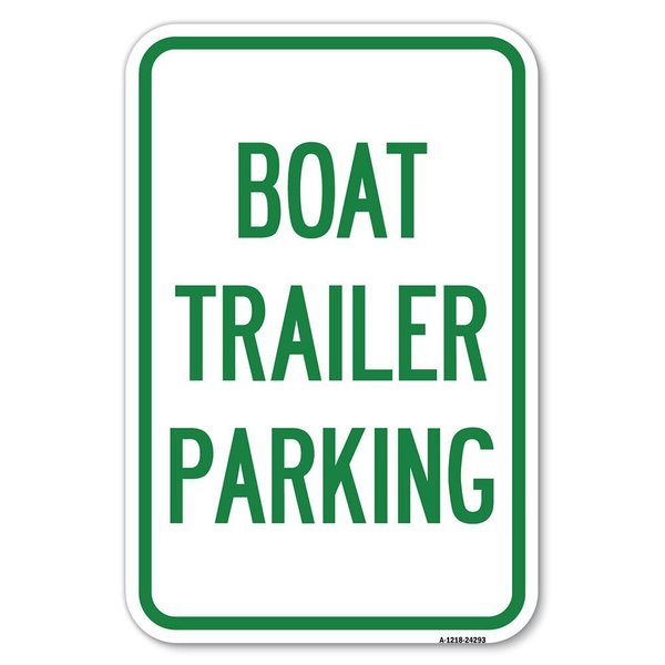Signmission Boat Trailer Parking Heavy-Gauge Aluminum Sign, 12" x 18", A-1218-24293 A-1218-24293
